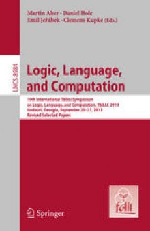 Logic, Language, and Computation: 10th International Tbilisi Symposium on Logic, Language, and Computation, TbiLLC 2013, Gudauri, Georgia, September 23-27, 2013. Revised Selected Papers