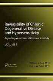 Reversibility of chronic degenerative disease and hypersensitivity. / Volume 1, Regulating mechanisms of chemical sensitivity
