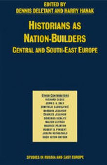Historians as Nation-Builders: Central and South-East Europe
