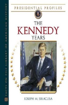 The Kennedy Years (Presidential Profiles)