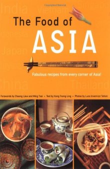 The food of Asia: featuring authentic recipes from master chefs in Burma, China, India, Indonesia, Japan, Korea, Malaysia, the Philippines, Singapore, Sri Lanka, Thailand, and Vietnam