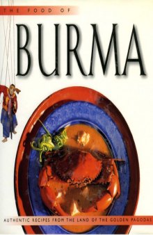 The food of Burma: authentic recipes from the land of the golden pagoda