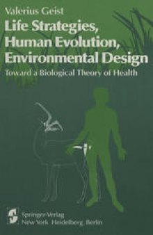 Life Strategies, Human Evolution, Environmental Design: Toward a Biological Theory of Health