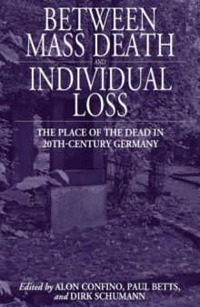 Between Mass Death and Individual Loss: The Place of the Dead in Twentieth-Century Germany