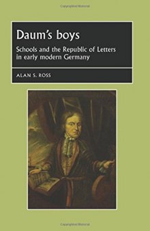 Daum's boys: Schools and the Republic of Letters in early modern Germany