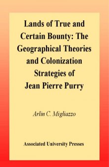 Lands of True and Certain Bounty: The Geographical Theories and Colonization Strategies of Jean Pierre Purry