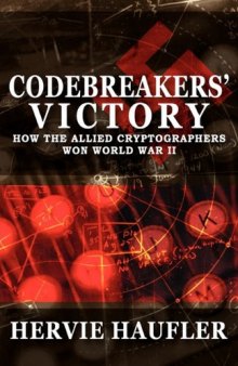 Codebreakers' Victory: How the Allied Cryptographers Won World War II