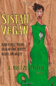 Sistah Vegan: Food, Identity, Health, and Society: Black Female Vegans Speak
