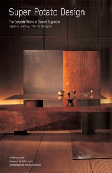 Super potato design: the complete works of Takashi Sugimoto — Japan's leading interior designer