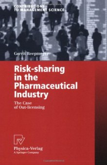 Risk-sharing in the Pharmaceutical Industry: The Case of Out-licensing (Contributions to Management Science)