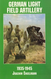 German Light Field Artillery: 1935-1945 (Schiffer Military History)