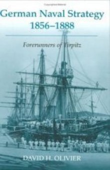 German Naval Strategy 1856-1888: Forerunners to Tirpitz