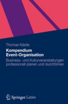 Kompendium Event-Organisation: Business- und Kulturveranstaltungen professionell planen und durchführen