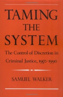 Taming the System: The Control of Discretion in Criminal Justice, 1950-1990