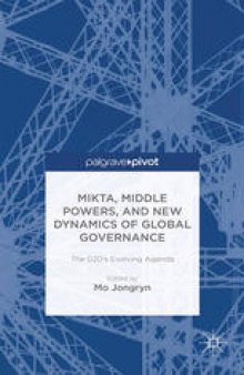 MIKTA, Middle Powers, and New Dynamics of Global Governance: The G20’s Evolving Agenda