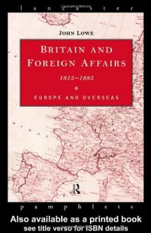 Britain and Foreign Affairs 1815-1885: Europe and Overseas (Lancaster Pamphlets)