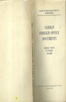 German Foreign Office Documents. German Policy in Turkey, 1941-1943