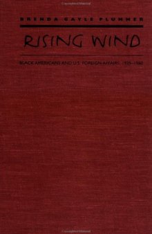 Rising wind: Black Americans and U.S. foreign affairs, 1935-1960