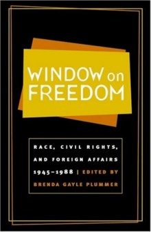 Window on Freedom: Race, Civil Rights, and Foreign Affairs, 1945-1988