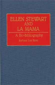 Ellen Stewart and La Mama: A Bio-Bibliography (Bio-Bibliographies in the Performing Arts)