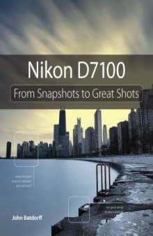 Nikon D7100. From Snapshots to Great Shots