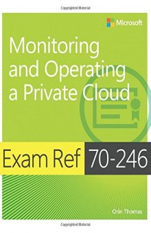 Exam Ref 70-246: Monitoring and Operating a Private Cloud