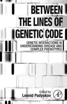Between the Lines of Genetic Code. Genetic Interactions in Understanding Disease and Complex Phenotypes