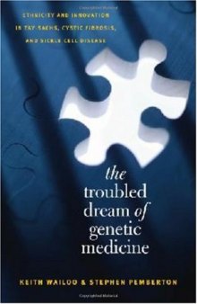 The Troubled Dream of Genetic Medicine: Ethnicity and Innovation in Tay-Sachs, Cystic Fibrosis, and Sickle Cell Disease
