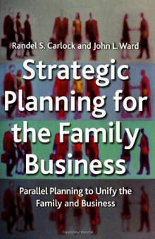 Strategic Planning for the Family Business: Parallel Planning to Unite the Family and Business
