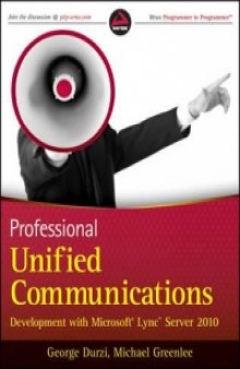 Professional Unified Communications: Development with Microsoft Lync Server 2010