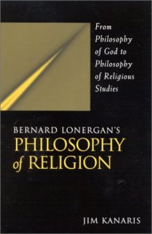 Bernard Lonergan's Philosophy of Religion: From Philosophy of God to Philosophy of Religious Studies