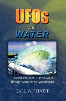 UFOs and water : physical effects of UFOs on water through accounts by eyewitnesses