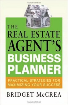 The real estate agent's business planner: practical strategies for maximizing your success  