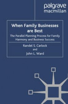 When Family Businesses are Best: The Parallel Planning Process for Family Harmony and Business Success