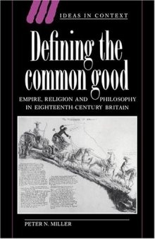 Defining the Common Good: Empire, Religion and Philosophy in Eighteenth-Century Britain (Ideas in Context)