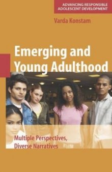 Emerging and Young Adulthood: Multiple Perspectives, Diverse Narratives (Advancing Responsible Adolescent Development)
