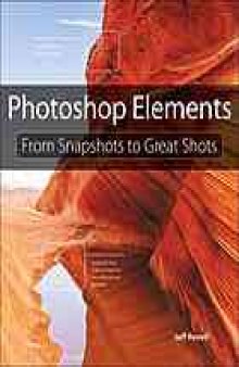 Photoshop elements : from snapshots to great shots
