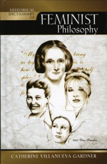 Historical Dictionary of Feminist Philosophy (Historical Dictionaries of Religions, Philosophies and Movements)