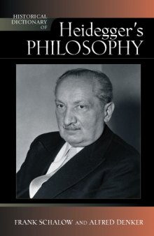 Historical Dictionary of Heidegger's Philosophy (Historical Dictionaries of Religions, Philosophies and Movements)