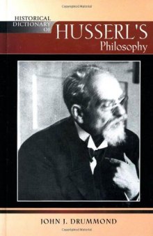 Historical Dictionary of Husserl's Philosophy (Historical Dictionaries of Religions, Philosophies and Movements)