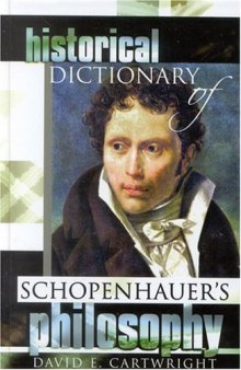 Historical Dictionary of Schopenhauer's Philosophy (Historical Dictionaries of Religions, Philosophies and Movements)
