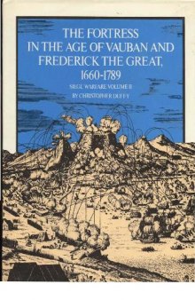 The Fortress in the Age of Vauban and Frederick the Great, 1680-1789
