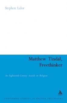 Matthew Tindal, Freethinker: An Eighteenth-century Assault on Religion (Continuum Studies in British Philosophy)