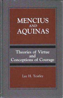 Mencius and Aquinas: Theories of Virtue and Conceptions of Courage