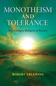 Monotheism and Tolerance: Recovering a Religion of Reason