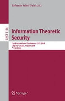 Information Theoretic Security: Third International Conference, ICITS 2008, Calgary, Canada, August 10-13, 2008. Proceedings