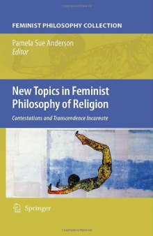 New Topics in Feminist Philosophy of Religion: Contestations and Transcendence Incarnate 
