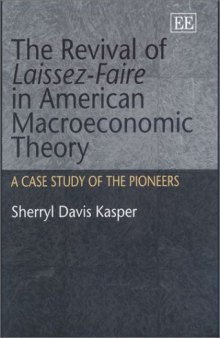 The Revival of Laissez-Faire in American Macroeconomic Theory: A Case Study of Its Pioneers