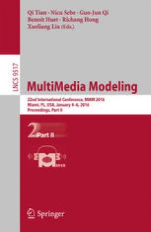 MultiMedia Modeling: 22nd International Conference, MMM 2016, Miami, FL, USA, January 4-6, 2016, Proceedings, Part II