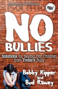 No BULLIES: Solutions for Saving Our Children from Today's Bully